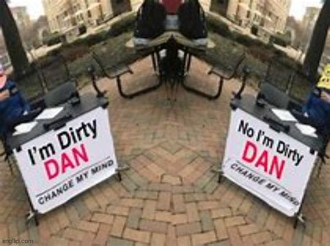 no i m dirty dan|no dirty dan meaning.